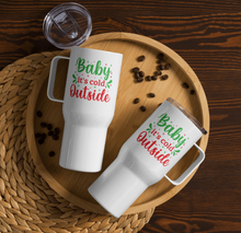 Load image into Gallery viewer, 'Baby It's Cold Outside' Travel Mug With A Handle