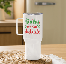 Load image into Gallery viewer, 'Baby It's Cold Outside' Travel Mug With A Handle