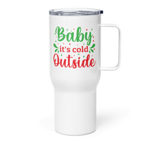 Load image into Gallery viewer, 'Baby It's Cold Outside' Travel Mug With A Handle