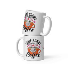 Load image into Gallery viewer, 'Some Bunny Needs Coffee' White Glossy Mug