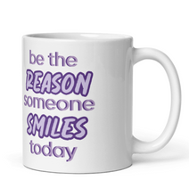 Load image into Gallery viewer, 'Be The Reason Someone Smiles Today' White Glossy Mug