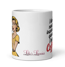 Load image into Gallery viewer, 'I Don't Need An Inspirational Quote. I need Coffee' Sarcastic White Glossy Mug