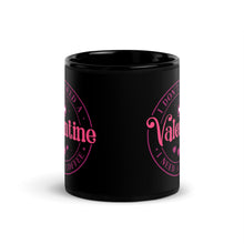 Load image into Gallery viewer, 'I Don't Need A Valentine. I Need A Coffee' Black Glossy Mug