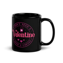 Load image into Gallery viewer, 'I Don't Need A Valentine. I Need A Coffee' Black Glossy Mug