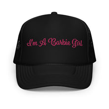 Load image into Gallery viewer, 'I'm A Barbie Girl' Foam Trucker Hat