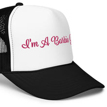 Load image into Gallery viewer, 'I'm A Barbie Girl' Foam Trucker Hat
