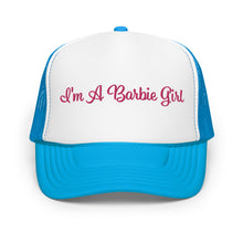 Load image into Gallery viewer, 'I'm A Barbie Girl' Foam Trucker Hat