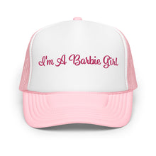 Load image into Gallery viewer, 'I'm A Barbie Girl' Foam Trucker Hat