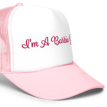 Load image into Gallery viewer, 'I'm A Barbie Girl' Foam Trucker Hat
