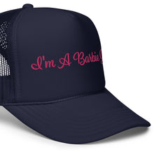 Load image into Gallery viewer, 'I'm A Barbie Girl' Foam Trucker Hat