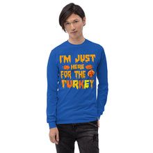 Load image into Gallery viewer, 'I'm Just Here For The Turkey' Men’s Long Sleeve Shirt