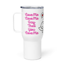 Load image into Gallery viewer, 'Love Me Love Me Love Bird' Travel Mug With A Handle