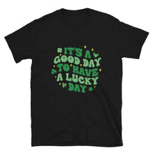 Load image into Gallery viewer, 'It's A Good Day To Have A Lucky Day' Short-Sleeve Unisex T-Shirt
