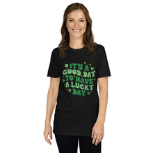 Load image into Gallery viewer, 'It's A Good Day To Have A Lucky Day' Short-Sleeve Unisex T-Shirt