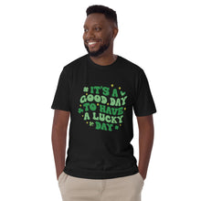 Load image into Gallery viewer, 'It's A Good Day To Have A Lucky Day' Short-Sleeve Unisex T-Shirt
