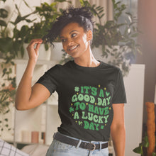 Load image into Gallery viewer, 'It's A Good Day To Have A Lucky Day' Short-Sleeve Unisex T-Shirt