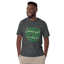 Load image into Gallery viewer, 'It's A Good Day To Have A Lucky Day' Short-Sleeve Unisex T-Shirt