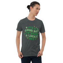 Load image into Gallery viewer, 'It's A Good Day To Have A Lucky Day' Short-Sleeve Unisex T-Shirt