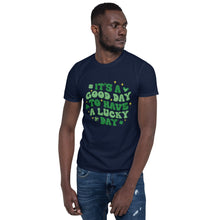 Load image into Gallery viewer, 'It's A Good Day To Have A Lucky Day' Short-Sleeve Unisex T-Shirt