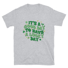 Load image into Gallery viewer, 'It's A Good Day To Have A Lucky Day' Short-Sleeve Unisex T-Shirt