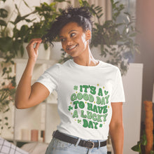 Load image into Gallery viewer, 'It's A Good Day To Have A Lucky Day' Short-Sleeve Unisex T-Shirt