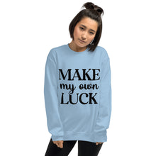 Load image into Gallery viewer, 'Make My Own Luck' Unisex Sweatshirt