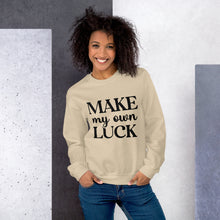 Load image into Gallery viewer, 'Make My Own Luck' Unisex Sweatshirt