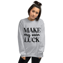 Load image into Gallery viewer, 'Make My Own Luck' Unisex Sweatshirt