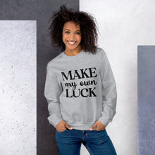 Load image into Gallery viewer, 'Make My Own Luck' Unisex Sweatshirt
