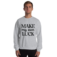 Load image into Gallery viewer, 'Make My Own Luck' Unisex Sweatshirt