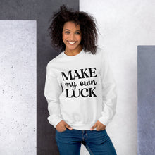 Load image into Gallery viewer, 'Make My Own Luck' Unisex Sweatshirt
