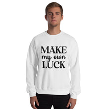 Load image into Gallery viewer, 'Make My Own Luck' Unisex Sweatshirt