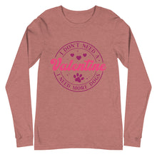 Load image into Gallery viewer, 'I Don't Need A Valentine. I Need More Dogs' Unisex Long Sleeve Tee
