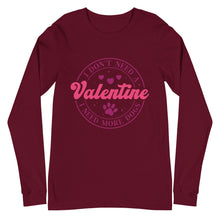 Load image into Gallery viewer, 'I Don't Need A Valentine. I Need More Dogs' Unisex Long Sleeve Tee