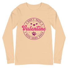 Load image into Gallery viewer, 'I Don't Need A Valentine. I Need More Dogs' Unisex Long Sleeve Tee