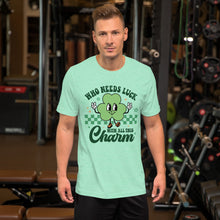 Load image into Gallery viewer, 'Who Needs Luck With All This Charm' Unisex T-Shirt