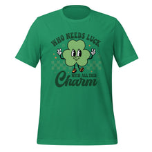 Load image into Gallery viewer, 'Who Needs Luck With All This Charm' Unisex T-Shirt