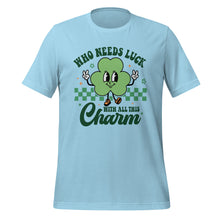 Load image into Gallery viewer, 'Who Needs Luck With All This Charm' Unisex T-Shirt