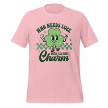 Load image into Gallery viewer, 'Who Needs Luck With All This Charm' Unisex T-Shirt