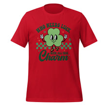 Load image into Gallery viewer, 'Who Needs Luck With All This Charm' Unisex T-Shirt