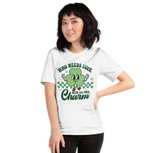 Load image into Gallery viewer, 'Who Needs Luck With All This Charm' Unisex T-Shirt