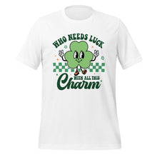 Load image into Gallery viewer, 'Who Needs Luck With All This Charm' Unisex T-Shirt