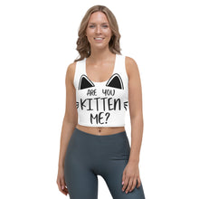Load image into Gallery viewer, 'Are You Kitten Me? Life Is Better With A Cat' Crop Top
