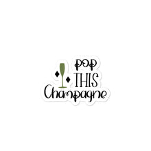 Load image into Gallery viewer, ‘Pop This Champagne’ Bubble-free stickers