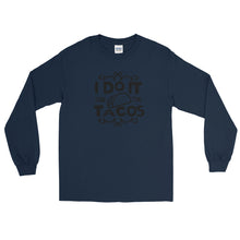 Load image into Gallery viewer, 'I Do It For The Tacos' Long Sleeve Shirt