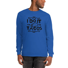 Load image into Gallery viewer, 'I Do It For The Tacos' Long Sleeve Shirt