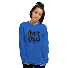 Load image into Gallery viewer, 'I Do It For The Tacos' Long Sleeve Shirt