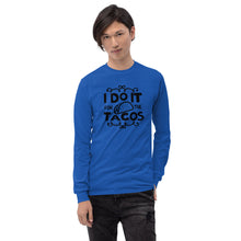 Load image into Gallery viewer, 'I Do It For The Tacos' Long Sleeve Shirt