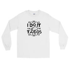 Load image into Gallery viewer, 'I Do It For The Tacos' Long Sleeve Shirt