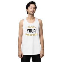 Load image into Gallery viewer, 'Train Your Mind' Men’s Premium Tank Top